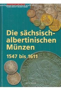 Die sächsisch-albertinischen Münzen 1547 bis 1611.