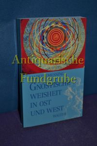 Gnostische Weisheit in Ost und West.   - [Ins Dt. übertr. von Eva Thielen]