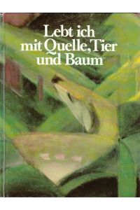 Lebt ich mit Quelle, Trier und Baum.   - Jahresausgabe 1981 der Werkzeitschrift  Werk und wir. der Estel Hoesch Werke AG, Dortmund.