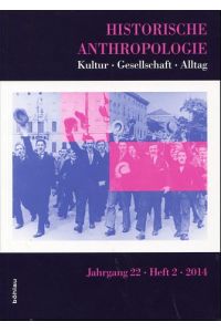 Kultur, Gesellschaft, Alltag. Historische Anthropologie, Jahrgang 22, Heft 2, 2014.