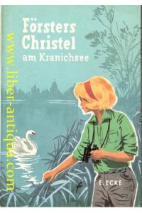 Försters Christel am Kranichsee - Sommererlebnisse im Forsthaus