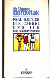 Frau Rettich, die Czerni und ich ein humorvoller Roman einer Sommerverlobung von Simone Borowiak