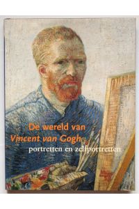 De Wereld van Vincent van Gogh. Portretten en zelfportretten.