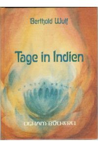 Tage in Indien : Gedichttagebuch e. Reise über Dhahran - Dubai - Bombay - Bangalore - Puttaparthi.   - Ogham-Bücherei ; 10