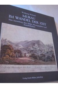 Murau im Wandel der Zeit  - Eine Sammlung alter Bilder, Photographien und Ansichtskarten