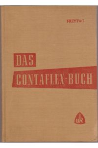 Das Contaflex - Buch. Praxis der Kleinbild - Spiegelreflex - Kamera.