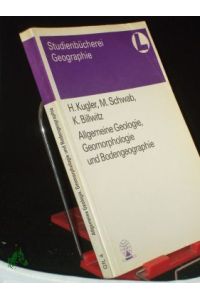 Allgemeine Geologie, Geomorphologie und Bodengeographie / H. Kugler , M. Schwab , K. Billwitz