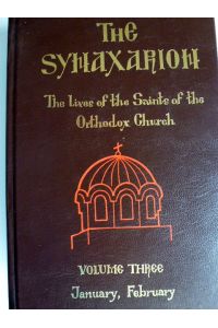 The Synaxarion: The Lives of the Saints of the Orthodox Church January, February (Volume 3)