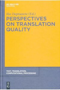 Perspectives on translation quality.   - by Ilse Depraetere, Text, translation, computational processing 9.