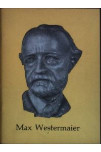 Der Diener Gottes Professor Max Westermaier: ein gläubiger Naturforscher unserer Tage