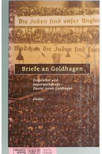 Briefe an Goldhagen.   - eingeleitet und beantwortet von Daniel Jonah Goldhagen.
