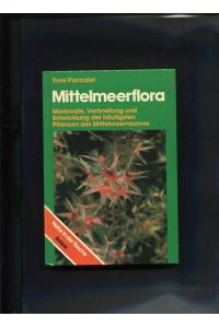 Mittelmeerflora Merkmale, Verbreitung und Entwicklung der häufigsten Pflanzen des Mittelmeerraumes  - Natur in der Tasche