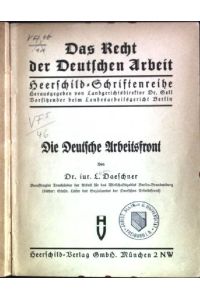 Die Deutsche Arbeitsfront  - Das Recht der Deutschen Arbeit; Heerschild-Schriftenreihe