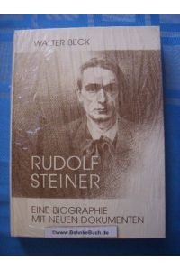 Rudolf Steiner : sein Leben und sein Werk ; eine Biographie mit neuen Dokumenten.