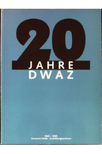 20 Jahre DWAZ. 1965-1985 Deutsche Welle Ausbildungszentrum.