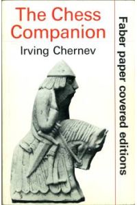 The Chess Companion. A merry collection of tales of Chess and its players, together with a cornucopia of games, problems, epigrams & advice, topped off with The Greatest Game of Chess Ever Palyed. Selected, annotated and brought between two covers.