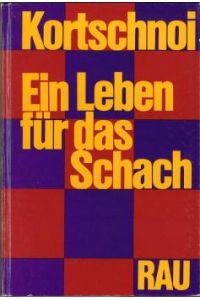 Ein Leben für das Schach. Mit einer ausführlichen Partiensammlung. Deutscher Text bearbeitet von Dirk Visser und W. Lauterbach.