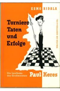 Turniere, Taten und Erfolge. Die Laufbahn des Grossmeisters Paul Keres. Mit 71 Diagrammen.