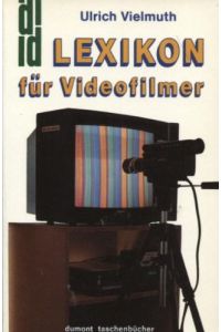 Lexikon für Videofilmer.   - DuMont-Taschenbücher ; 251