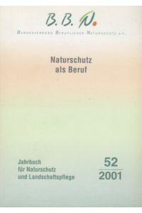 Naturschutz als Beruf.   - Jahrbuch für Naturschutz und Landschaftspflege, 52.