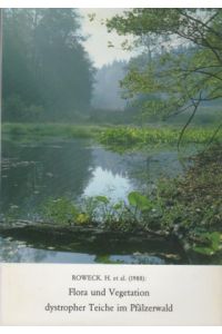 Flora und Vegetation dystropher Teiche im Pfälzerwald.   - Pollichia, Verein für Naturforschung und Landespflege: Pollichia ; Nr. 15.