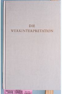 Die Werkinterpretation  - Wege der Forschung ; Bd. 36