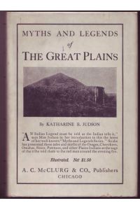 Myths and Legends of the Great Plains. Selected and edited by Katharine Berry Judson