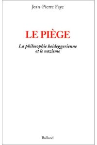 Le piège - La philosophie heideggerienne et le nationalsocialisme.