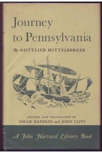 Journey to Pennsylvania. Edited and translated by Oscar Handlin and John Clive (= The John Harvard Library)
