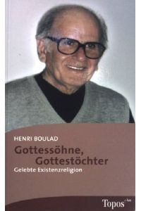 Gottessöhne, Gottestöchter : gelebte Existenzreligion.   - Topos-plus-Taschenbücher ; (Bd. 517)