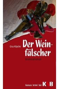 Der Weinfälscher : Kriminalroman.   - Genuss(krimi) bei KSB