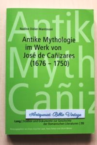 Antike Mythologie im Werk von José de Canizares (1676 - 1750) .   - ( Studien und Dokumente zur Geschichte der romanischen Literaturen . Band 55 )