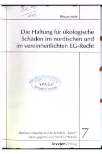 Die Haftung für ökologische Schäden im nordischen und im vereinheitlichten EG-Recht.   - Berliner umweltrechtliche Schriften; Bd. 7