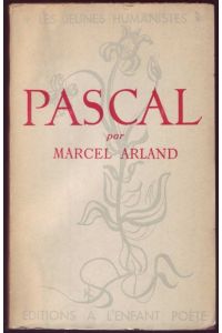 Pascal. Introduction et choix des textes par Marcel Arland