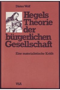 Hegels Theorie der bürgerlichen Gesellschaft. Eine materialistische Kritik.