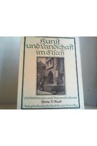 Kunst und Landschaft im Elsaß.   - 138 Abbildungen nach Naturaufnahmen mit einleitendem Text von Dr. phil. Ernst Cohn-Wiener.