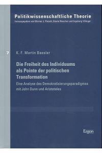 Die Freiheit des Individuums als Pointe der politischen Transformation.   - Eine Analyse des Demokratisierungsparadigmas mit John Dunn und Aristoteles.