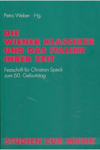 Die Wiener Klassiker und das Italien ihrer Zeit.   - Festschrift für Christian Speck zum 60. Geburtstag. Studien zur Musik Bd. 19.