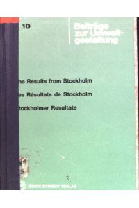 The results from Stockholm (= Les résultats de Stockholm / = Stockholmer Resultate)  - Beiträge zur Umweltgestaltung; 10