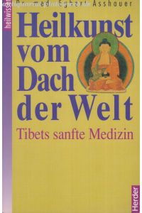 Heilkunst vom Dach der Welt. Tibets sanfte Medizin.