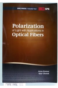 Polarization of Light with Applications in Optical Fibers  - Tutorial Texts in Optical Engineering Volume TT90