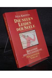 Die neuen Leiden der Seele. Von Julia Kristeva. Aus dem Französischen von Eva Groepler. (Bibliothek der Psychoanalyse).