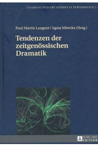 Tendenzen der zeitgenössischen Dramatik.   - Interdisciplinary studies in performance ; Vol. 1.