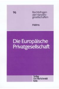 Die europäische Privatgesellschaft : rechtliche Strukturen und Regelungsprobleme einer supranationalen Gesellschaft des Gemeinschaftsrechts.   - (=Rechtsfragen der Handelsgesellschaften ; Bd. 96).
