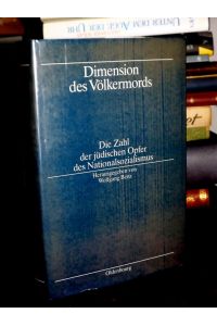 Dimension des Völkermords. Die Zahl der jüdischen Opfer des Nationalsozialismus.   - Herausgegeben von Wolfgang Benz. (= Quellen und Darstellungen zur Zeitgeschichte Band 33).