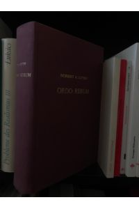 Ordo Rerum.   - Schriften zur Naturphilosophie, Philosophischen Anthropologie und Christlichen Weltanschauung. Zum 60. Geb. des Verfassers.