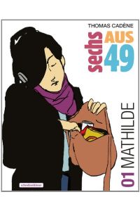 Sechs aus 49. - Teil: 01: Mathilde.   - Comic-Roman  Aus dem Französischen von Resel Rebiersch.