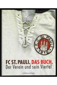 FC St. Pauli: Das Buch. Der Verein und sein Viertel. -