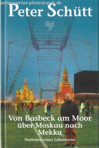 Von Basbeck am Moor über Moskau nach Mekka : Stationen einer Lebensreise.