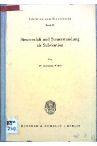 Steuererlass und Steuerstundung als Subvention.   - Schriften zum Steuerrecht ; Bd. 22
